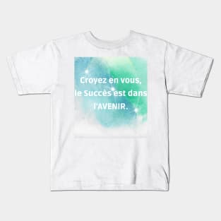 Croyez en vous, le Succès est dans l'AVENIR. Kids T-Shirt